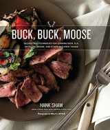 9780996944809-099694480X-Buck, Buck, Moose: Recipes and Techniques for Cooking Deer, Elk, Moose, Antelope and Other Antlered Things