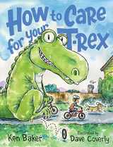 9781250137517-1250137519-How to Care for Your T-Rex