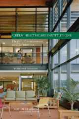 9780309105927-0309105927-Green Healthcare Institutions: Health, Environment, and Economics: Workshop Summary