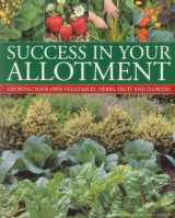9781780190259-1780190255-Success in your Allotment: Growing your own vegetables, herbs, fruit and flowers