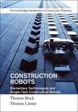 9781107075993-1107075998-Construction Robots: Volume 3: Elementary Technologies and Single-Task Construction Robots (Cambridge Handbooks on Construction Robotics)