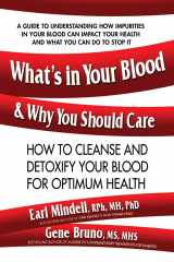 9780757004438-0757004431-What's in Your Blood and Why You Should Care: How to Cleanse and Detoxify Your Blood for Optimum Health