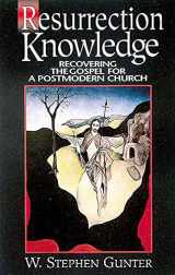 9780687071579-0687071577-Resurrection Knowledge: Recovering the Gospel for a Postmodern Church