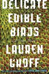 9780316317771-0316317772-Delicate Edible Birds: And Other Stories