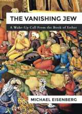 9781543128130-1543128130-The Vanishing Jew: A Wake-Up Call From the Book of Esther