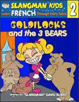 9781891888816-1891888811-GOLDILOCKS & THE THREE BEARS (Level 2): Learn FRENCH Through Fairy Tales (Slangman Kids: Level 2) (Foreign Language Through Fairy Tales) (English and French Edition)