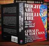 9780465052455-0465052452-Bright Air, Brilliant Fire: On The Matter Of The Mind