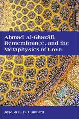 9781438459653-1438459653-Ahmad Al-ghazali, Remembrance, and the Metaphysics of Love (SUNY Series in Islam)