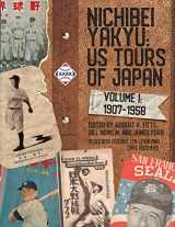 9781970159905-1970159901-Nichibei Yakyu: US Tours of Japan Volume 1, 1907 - 1958 (Nichibei Yakyu: Baseball Tours of Japan)
