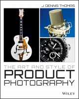 9781118721476-1118721470-The Art and Style of Product Photography