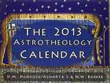9780979963179-0979963176-The 2013 Astrotheology Calendar