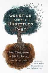 9780813552545-0813552540-Genetics and the Unsettled Past: The Collision of DNA, Race, and History (Rutgers Studies on Race and Ethnicity)