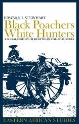 9780852559611-0852559615-Black Poachers, White Hunters: A Social History of Hunting in Colonial Kenya (Eastern African Studies)