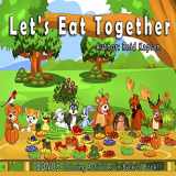 9780692146798-0692146792-Let's Eat Together: A children's book about getting along, inclusion, practicing good manners, and healthy eating. Printed in the USA.