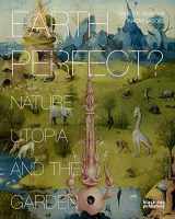 9781907317750-1907317759-Earth Perfect?: Nature, Utopia and the Garden