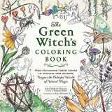 9781507221068-1507221061-The Green Witch's Coloring Book: From Enchanting Forest Scenes to Intricate Herb Gardens, Conjure the Colorful World of Natural Magic (Green Witch Witchcraft Series)