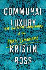 9781784780548-1784780545-Communal Luxury: The Political Imaginary of the Paris Commune