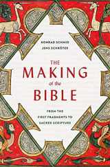 9780674248380-0674248384-The Making of the Bible: From the First Fragments to Sacred Scripture