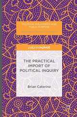 9783319324425-331932442X-The Practical Import of Political Inquiry (Political Philosophy and Public Purpose)