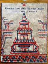 9780906026335-0906026334-From the Land of the Thunder Dragon: Textile Arts of Bhutan
