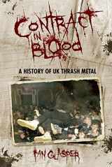 9781909454675-1909454672-Contract in Blood: A History of UK Thrash Metal