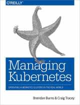 9781492033912-149203391X-Managing Kubernetes: Operating Kubernetes Clusters in the Real World