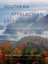 9780807835142-0807835145-Southern Appalachian Celebration: In Praise of Ancient Mountains, Old-Growth Forests, and Wilderness