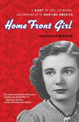 9781613744574-1613744579-Home Front Girl: A Diary of Love, Literature, and Growing Up in Wartime America