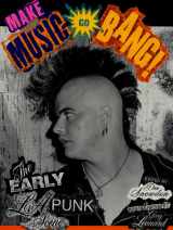 9780312169121-0312169124-Make The Music Go Bang!: The Early L.A. Punk Scene