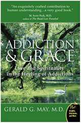 9780061122439-0061122432-Addiction and Grace: Love and Spirituality in the Healing of Addictions