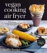 9781624145087-1624145086-Vegan Cooking in Your Air Fryer: 75 Incredible Comfort Food Recipes with Half the Calories