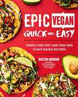 9781592339860-1592339867-Epic Vegan Quick and Easy: Simple One-Pot and One-Pan Plant-Based Recipes
