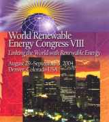 9780080444703-0080444709-Proceedings of the 8th World Renewable Energy Congress (WREC VIII): 28th August - 3rd September 2004, Denver, Colorado, USA