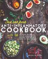 9781911364023-1911364022-Fast & Fresh Anti-Inflammatory Cookbook: 150 Delicious Recipes To Reduce Inflammation, Restore Your Health & Make You Feel Amazing (The Anti-Inflammatory Diet & Anti-Inflammtory Cookbook Series)