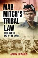 9781780576282-1780576285-Mad Mitch's Tribal Law: Aden and the End of the Empire