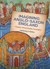 9781783276981-1783276983-Imagining Anglo-Saxon England: Utopia, Heterotopia, Dystopia (Boydell Studies in Medieval Art and Architecture, 21)
