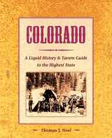 9781555912604-1555912605-Colorado: A Liquid History: A Liquid History & Tavern Guide to the Highest State