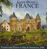 9781928901860-1928901867-Karen Brown's France: Exceptional Places to Stay & Itineraries 2006