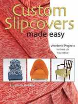 9780896895188-0896895181-Custom Slipcovers Made Easy: Weekend Projects to Dress Up Your Decor