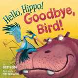 9780553509915-0553509918-Hello, Hippo! Goodbye, Bird!