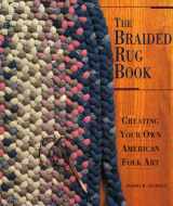 9781887374538-1887374531-The Braided Rug Book: Creating Your Own American Folk Art
