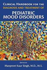 9781615371747-1615371745-Clinical Handbook for the Diagnosis and Treatment of Pediatric Mood Disorders