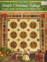 9781604686661-1604686669-Simple Christmas Tidings: Scrappy Quilts and Projects for Yuletide Style