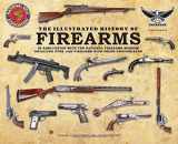 9780785827382-0785827382-The Illustrated History of Firearms: In Association with the National Firearms Museum