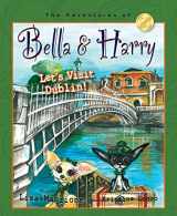 9781937616519-1937616517-Let's Visit Dublin!: Adventures of Bella & Harry (Adventures of Bella & Harry, 11)