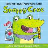 9781782953951-1782953957-How to Brush Your Teeth with Snappy Croc