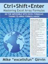 9781615470075-1615470077-Ctrl+Shift+Enter Mastering Excel Array Formulas: Do the Impossible with Excel Formulas Thanks to Array Formula Magic