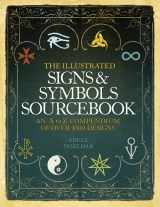 9780007379002-0007379005-The Illustrated Signs & Symbols Sourcebook: An A to Z Compendium of Over 1000 Designs. Adele Nozedar