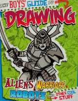 9781429629171-1429629177-The Boys' Guide to Drawing Aliens, Warriors, Robots, and Other Cool Stuff
