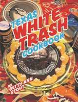 9781892588647-1892588641-Texas White Trash Cookbook
